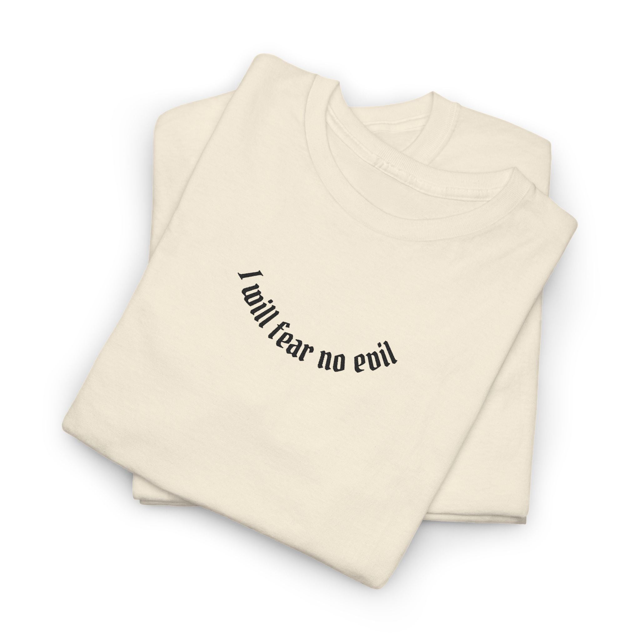I Will Fear No Evil T Shirt