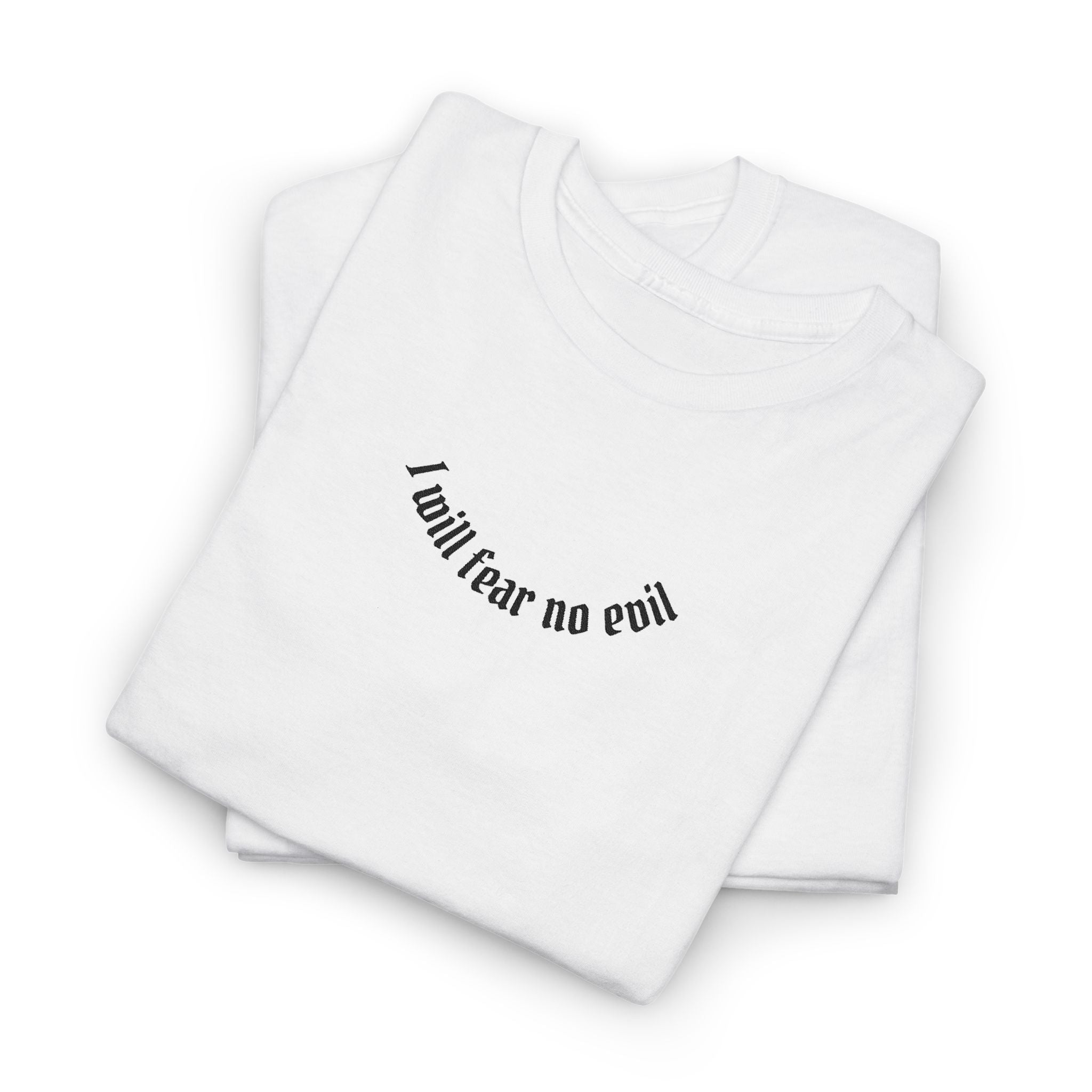 I Will Fear No Evil T Shirt