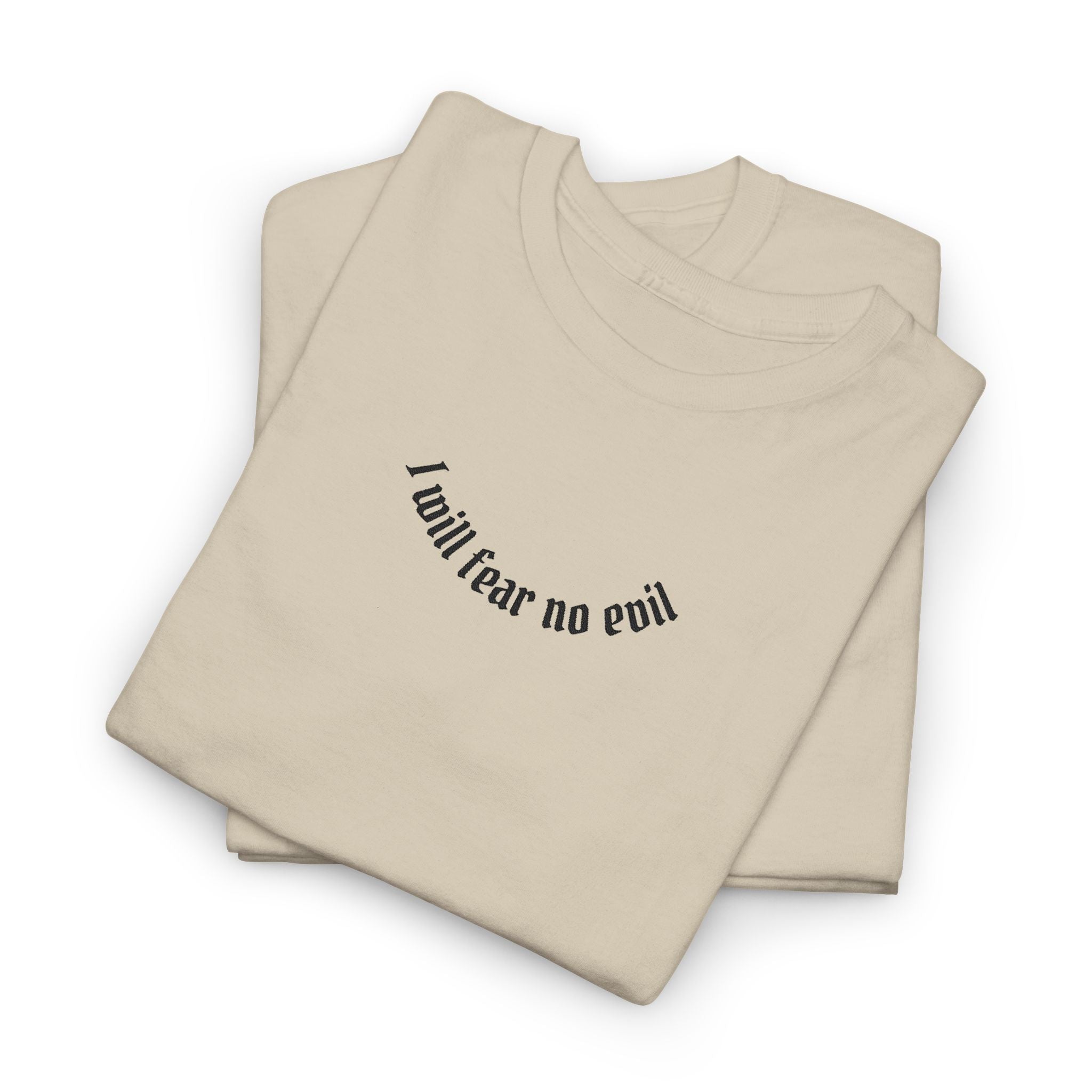I Will Fear No Evil T Shirt