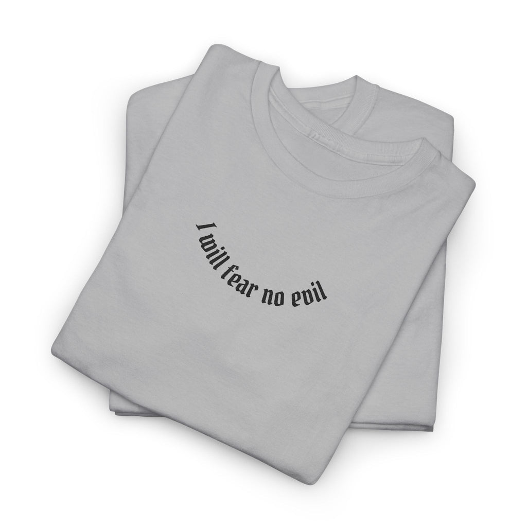 I Will Fear No Evil T Shirt